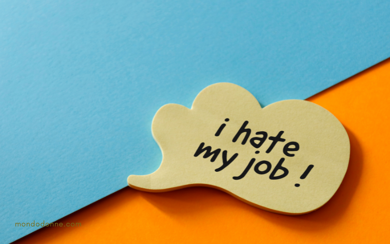 Odio il mio lavoro, non sopporto il mio capo